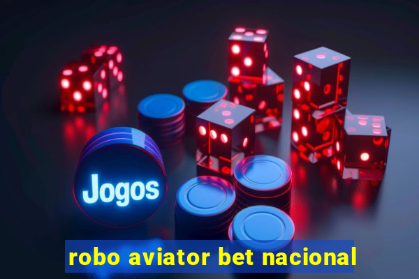 robo aviator bet nacional